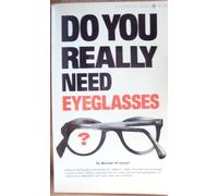 Do You Really Need Eyeglasses?: A Simple Sight Training Program for Better Vision without Glasses