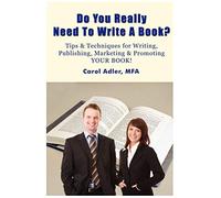 Do You Really Need to Write a Book? Tips & Techniques for Writing, Publishing, Marketing & Promoting Your Book!
