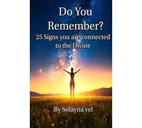 Do You Remember?: 25 Signs You Are Connected to the Divine
