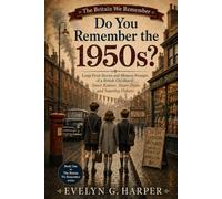 Do You Remember the 1950s?: Large Print Stories and Memory Prompts of a British Childhood: Sweet Rations, Steam Trains and Saturday Pictures