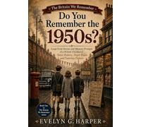 Do You Remember the 1950s?: Large Print Stories and Memory Prompts of a British Childhood: Sweet Rations, Steam Trains and Saturday Pictures (The Britain We Remember)