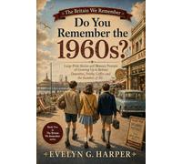 Do You Remember the 1960s?: Large Print Stories and Memory Prompts of Growing Up in Britain: Dansettes, Frothy Coffee and the Summer of ’66 (The Britain We Remember)