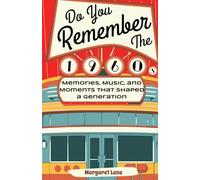 Do You Remember the 1960s?: Memories, Music, and Moments That Shaped a Generation