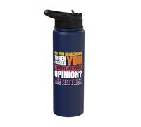 Do You Remember When I Asked You to Give Me Your Opinion? Stainless Steel Insulated Water Bottle