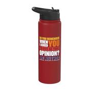 Do You Remember When I Asked You to Give Me Your Opinion? Stainless Steel Insulated Water Bottle