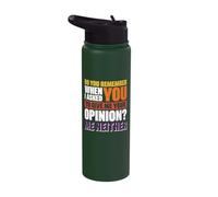 Do You Remember When I Asked You to Give Me Your Opinion? Stainless Steel Insulated Water Bottle