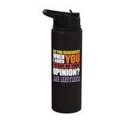 Do You Remember When I Asked You to Give Me Your Opinion? Stainless Steel Insulated Water Bottle
