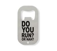 Do You Run Or Nah Stainless Steel Bottle Opener Silver