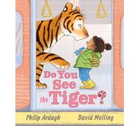 Do You See the Tiger?: By Roald Dahl Funny Prize-winner Philip Ardagh and 5-million copy bestselling Hugless Douglas creator David Melling