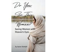 Do You See This Woman? Seeing Women with Heaven's Eyes