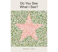 Do You See What I See?: A Children's Guide to Colour Vision and Colour Blindness (Little Truths)
