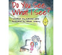 Do You See What I See?: Helping Children Understand Their Psychic Abilities: 1