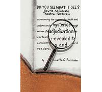 Do You See What I See?: How to Adjudicate Theatre Festivals