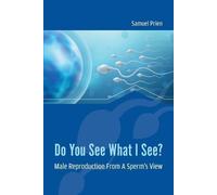 Do You See What I See? Male Reproduction From A Sperm's View