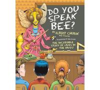 Do You Speak Bee?: The Incredible Story of Lives Inside the Hives