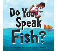 Do You Speak Fish?: A story about communicating and understanding