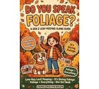 Do You Speak Foliage?: A Gen Z Leaf-Peeping Slang Survival Guide