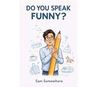 Do You Speak Funny?: Stories from Somewhere in Europe (Adventures of Sam Somewhere)