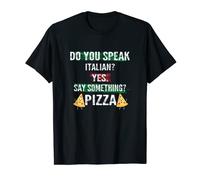 Do You Speak Italian Yes Say Something Pizza Fun Design T-Shirt