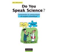 Do you speak science ? Comprendre et communiquer en anglais scientifique de Marc Défourneaux (4 mai 2011) Broché