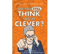 Do You Still Think You're Clever?: Even More Oxford and Cambridge Questions!
