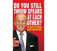 Do You Still Throw Spears At Each Other? – 90 Years of Glorious Gaffes from the Duke