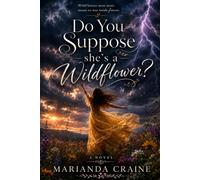 Do You Suppose She’s a Wildflower?