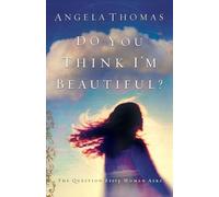 Do You Think I'm Beautiful?: The Question Every Woman Asks