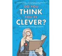 Do You Think You're Clever? : The Oxford and Cambridge Questions