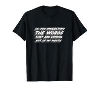 Do You Understand The Words that are Coming Out of My Mouth Value Graphic T-Shirt