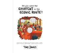 Do You Want the Shortcut or the Scenic Route?: A History of Amusing Travels with a Wife