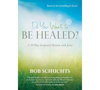 Do You Want to Be Healed?: A 10-Day Scriptural Retreat with Jesus