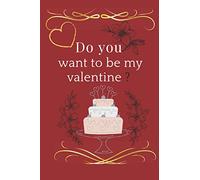 Do you want to be my valentine ?: Happy Valentine's Day Notebook, Ruled, Cute Teddy Bear Notebook, Heart, Valentines Notepad, Memory Keepsake Book, Love Journal for Gift,Best Daughter Ever