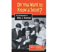 Do You Want to Know a Secret?: The Autobiography of Billy J. Kramer (Studies in Popular Music)