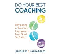 Do Your Best Coaching: Navigating A Coaching Engagement From Start To Finish