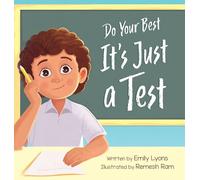 Do Your Best - It's Just a Test: A Children's Picture Book About Test-Taking Anxiety for Kids Ages 4-8: 1 (Strong, Calm & Capable Kids)