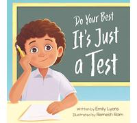 Do Your Best - It's Just a Test: A Children's Picture Book About Test-Taking Anxiety for Kids Ages 4-8: 1 (Strong, Calm & Capable Kids)