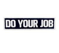Do Your Job Embroidered Patch Tactical Morale Applique Fastener Hook & Loop Emblem, White & Black