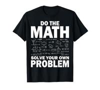 Do Your Math Solve Your Own Problem - Math Teacher T-Shirt