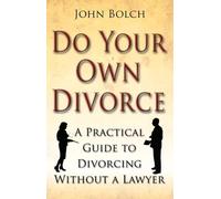 Do Your Own Divorce: A Practical Guide to Divorcing Without a Lawyer