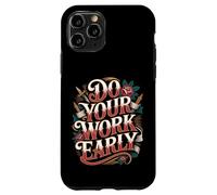 Do Your Work Early Workplace Productivity Jokes - Case for iPhone 11 Pro
