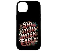 Do Your Work Early Workplace Productivity Jokes - Case for iPhone 14 Plus