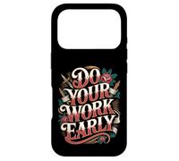 Do Your Work Early Workplace Productivity Jokes - Case for iPhone 17 Pro