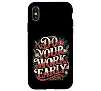 Do Your Work Early Workplace Productivity Jokes - Case for iPhone X/XS