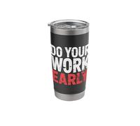 Do Your Work Early Workplace Productivity Jokes |- Stainless Steel Insulated Tumbler