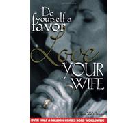 Do Yourself a Favour, Love Your Wife