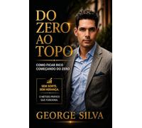 Do zero ao topo: Como ficar rico começando do zero
