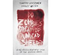 Do Zombies Dream of Undead Sheep?: A Neuroscientific View of the Zombie Brain
