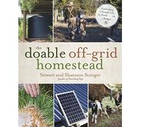 Doable Off-Grid Homestead, The: Cultivating a Simple Life by Hand . . . on a Budget