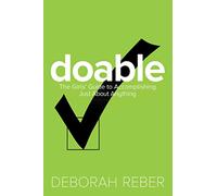 Doable: The Girls' Guide to Accomplishing Just About Anything